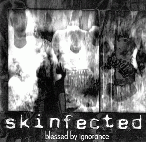 Skinfected : Blessed by Ignorance Skinfected : Blessed by Ignorance